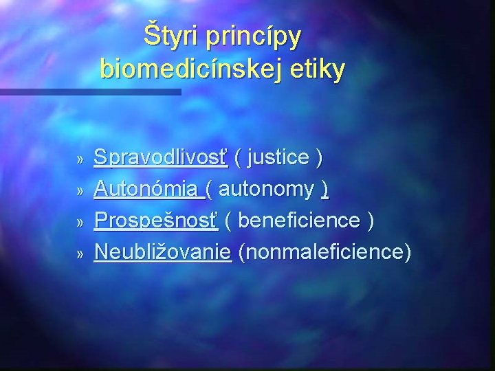 Štyri princípy biomedicínskej etiky » » Spravodlivosť ( justice ) Autonómia ( autonomy )