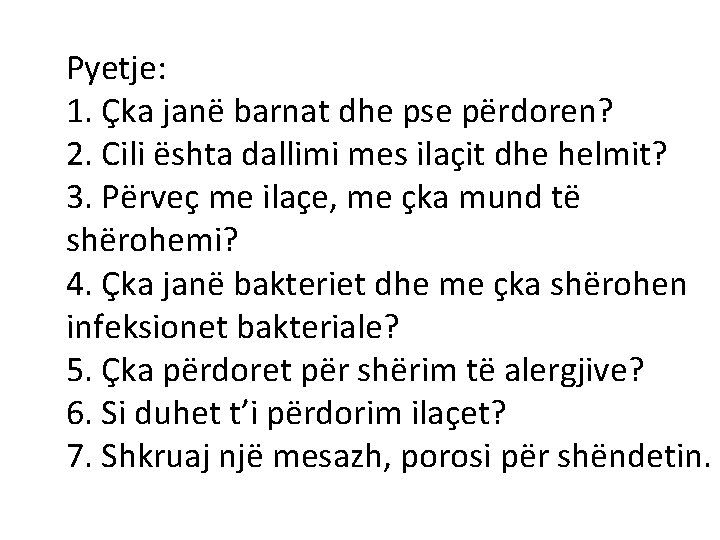 Pyetje: 1. Çka janë barnat dhe pse përdoren? 2. Cili ështa dallimi mes ilaçit