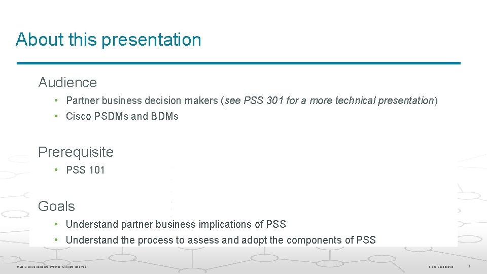About this presentation Audience • Partner business decision makers (see PSS 301 for a About this presentation Audience • Partner business decision makers (see PSS 301 for a