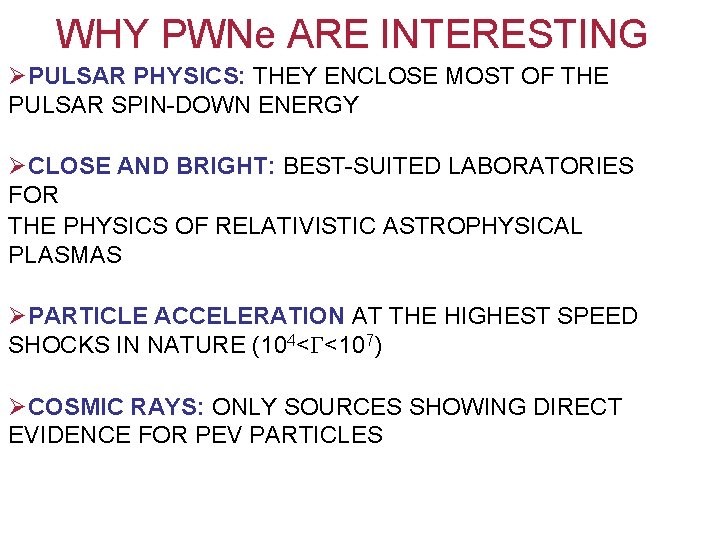 WHY PWNe ARE INTERESTING ØPULSAR PHYSICS: THEY ENCLOSE MOST OF THE PULSAR SPIN-DOWN ENERGY