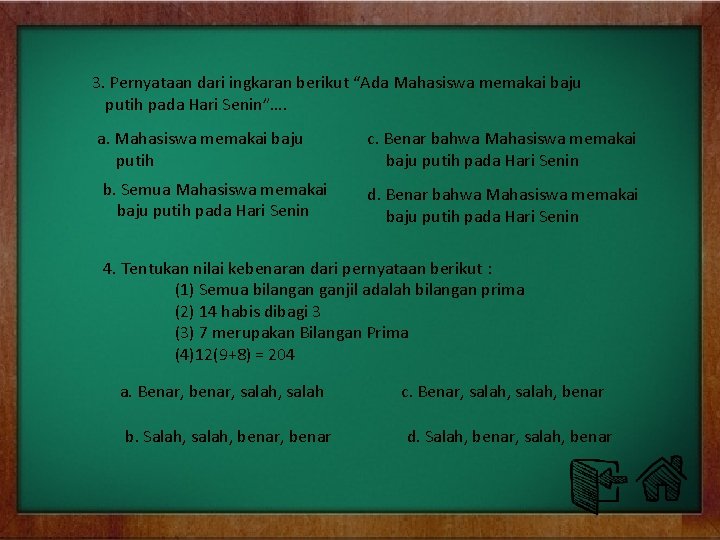 3. Pernyataan dari ingkaran berikut “Ada Mahasiswa memakai baju putih pada Hari Senin”…. a.