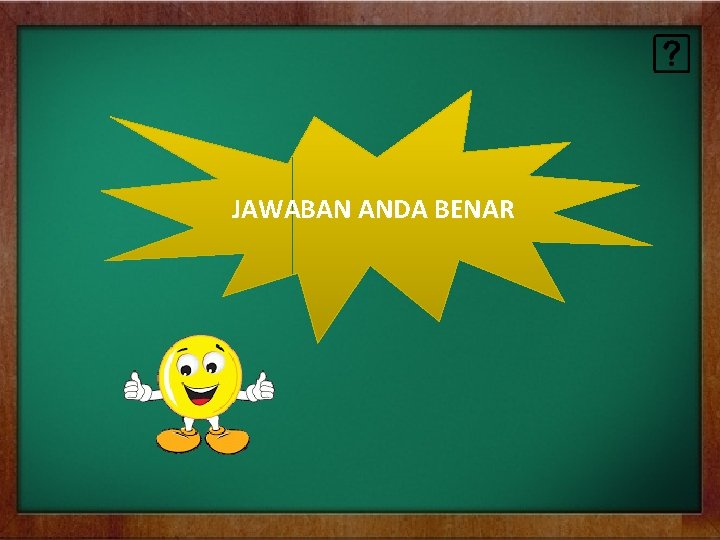 JAWABAN ANDA BENAR 