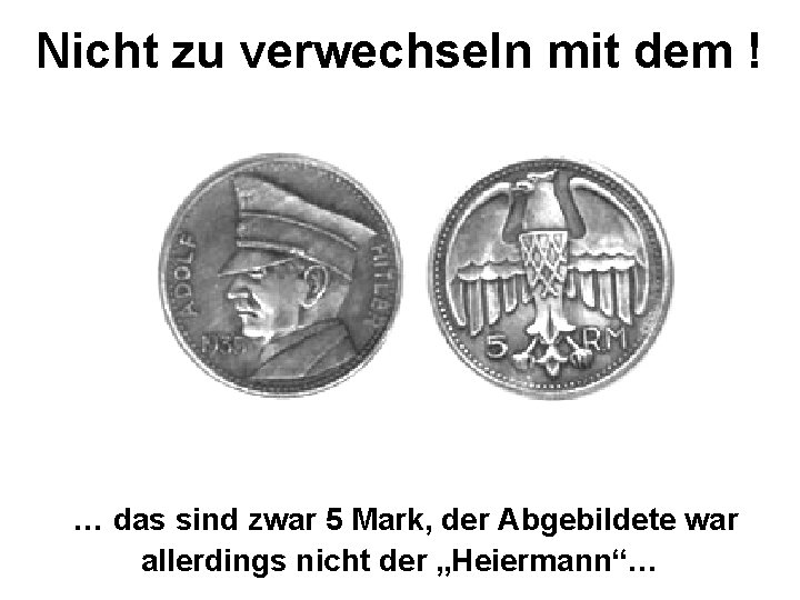 Nicht zu verwechseln mit dem ! … das sind zwar 5 Mark, der Abgebildete