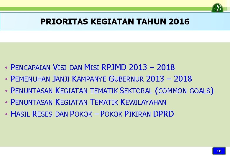 PRIORITAS KEGIATAN TAHUN 2016 • • • PENCAPAIAN VISI DAN MISI RPJMD 2013 –