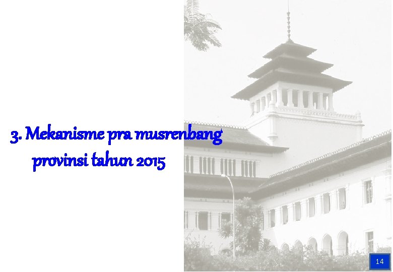 3. Mekanisme pra musrenbang provinsi tahun 2015 14 