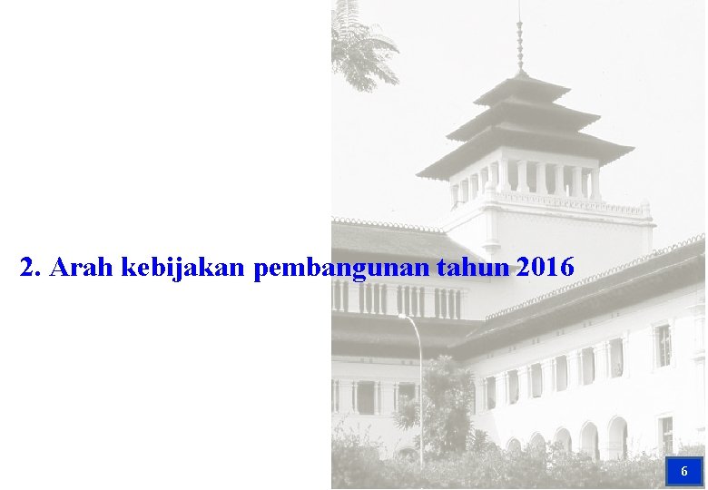 2. Arah kebijakan pembangunan tahun 2016 6 