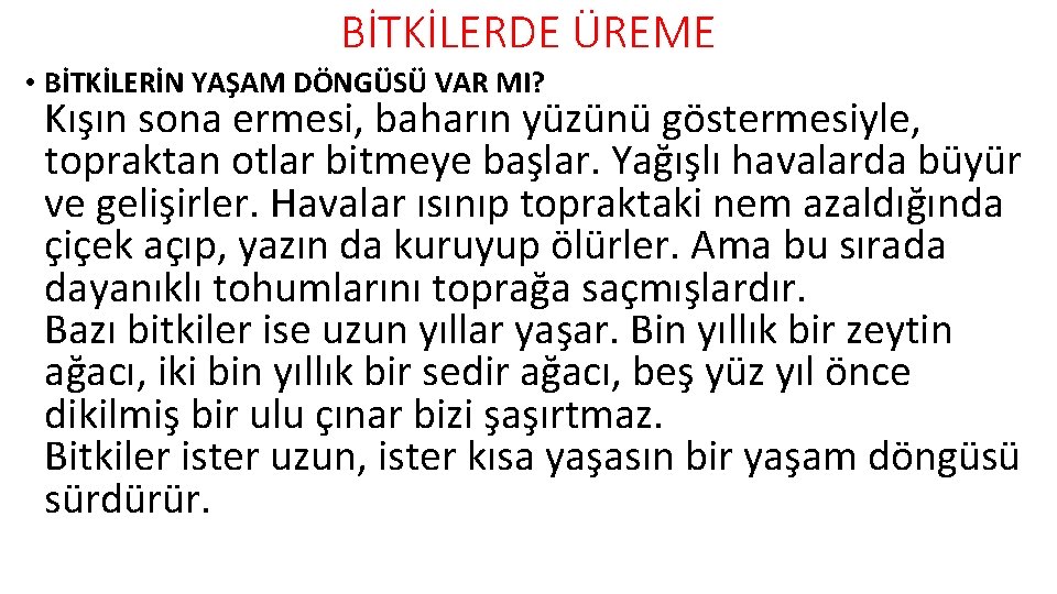 BİTKİLERDE ÜREME • BİTKİLERİN YAŞAM DÖNGÜSÜ VAR MI? Kışın sona ermesi, baharın yüzünü göstermesiyle,