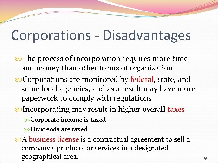 Corporations - Disadvantages The process of incorporation requires more time and money than other