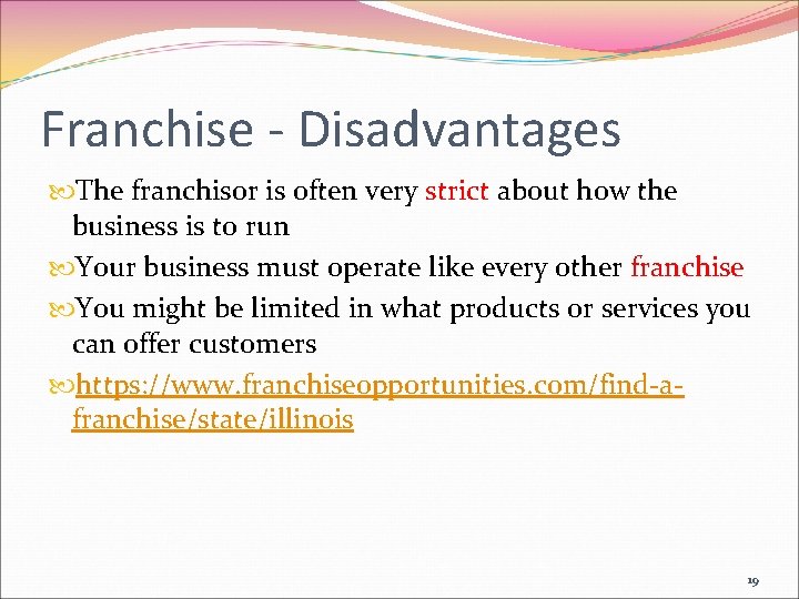 Franchise - Disadvantages The franchisor is often very strict about how the business is