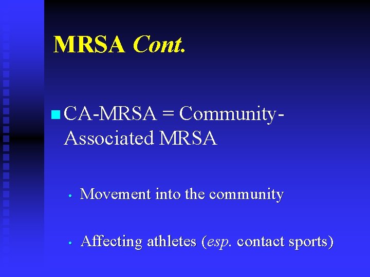 MRSA Cont. n CA-MRSA = Community. Associated MRSA • Movement into the community •