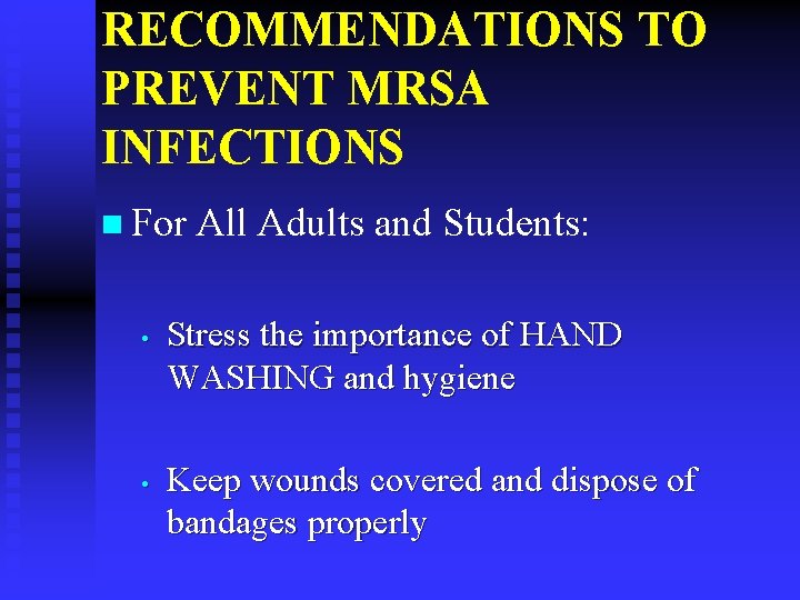 RECOMMENDATIONS TO PREVENT MRSA INFECTIONS n For • • All Adults and Students: Stress