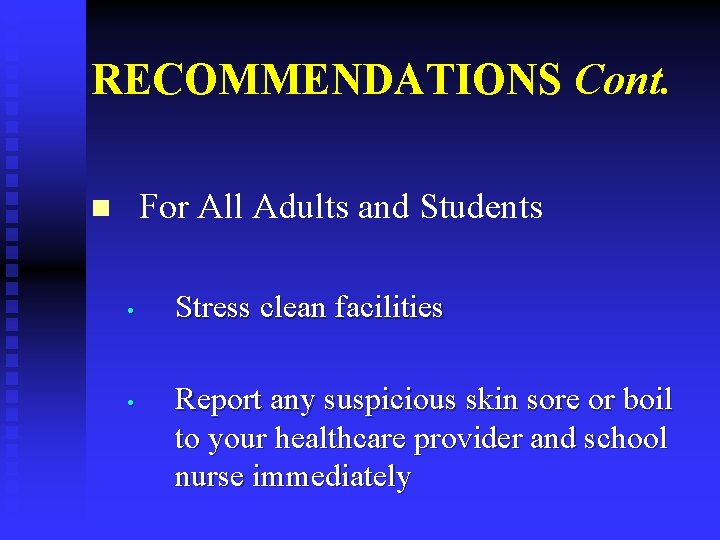 RECOMMENDATIONS Cont. For All Adults and Students n • • Stress clean facilities Report