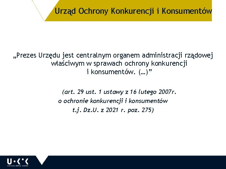 Urząd Ochrony Konkurencji i Konsumentów „Prezes Urzędu jest centralnym organem administracji rządowej właściwym w