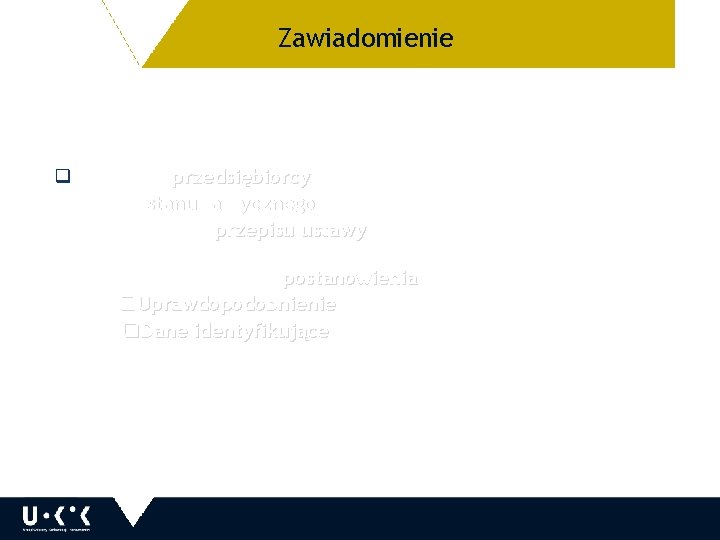 Zawiadomienie zawiera: q. Wskazanie przedsiębiorcy, przedsiębiorcy któremu zarzuca się naruszenie prawa, q. Opis stanu