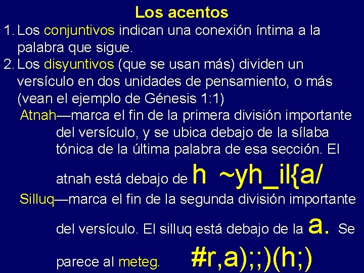 Los acentos 1. Los conjuntivos indican una conexión íntima a la palabra que sigue.