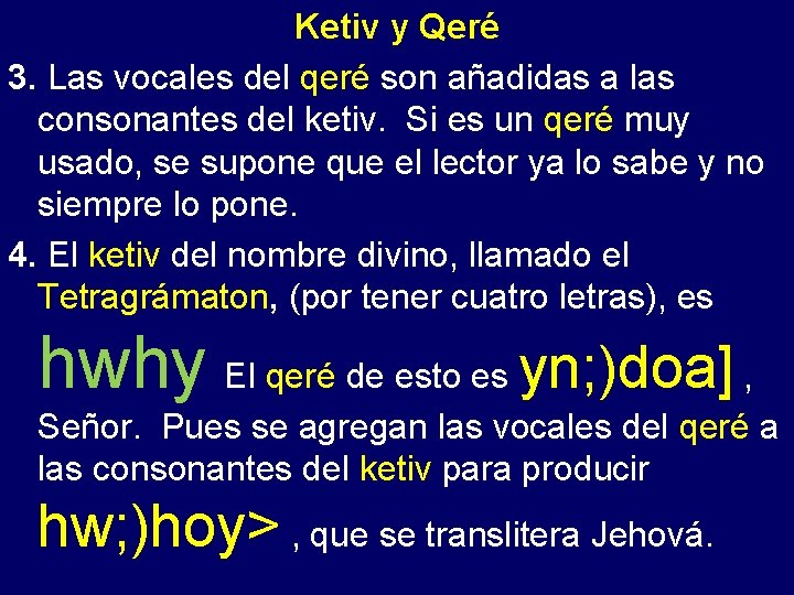 Ketiv y Qeré 3. Las vocales del qeré son - añadidas a las consonantes