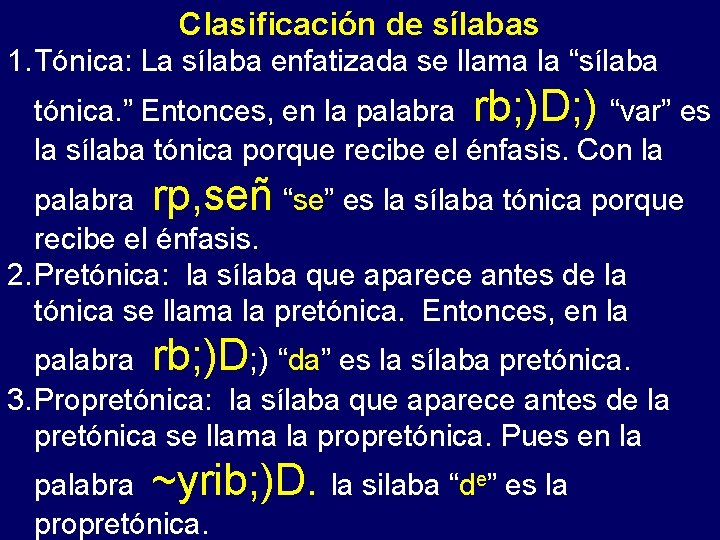 Clasificación de sílabas 1. Tónica: La sílaba enfatizada - se llama la “sílaba tónica.