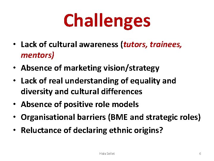 Challenges • Lack of cultural awareness (tutors, trainees, mentors) • Absence of marketing vision/strategy