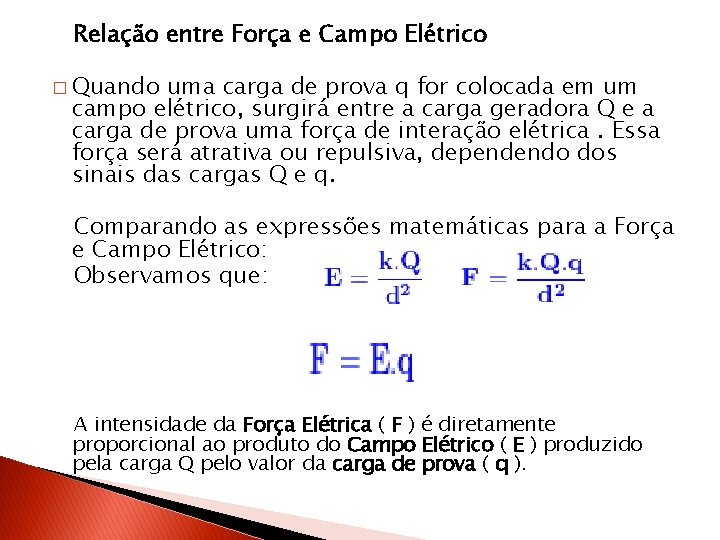Relação entre Força e Campo Elétrico � Quando uma carga de prova q for