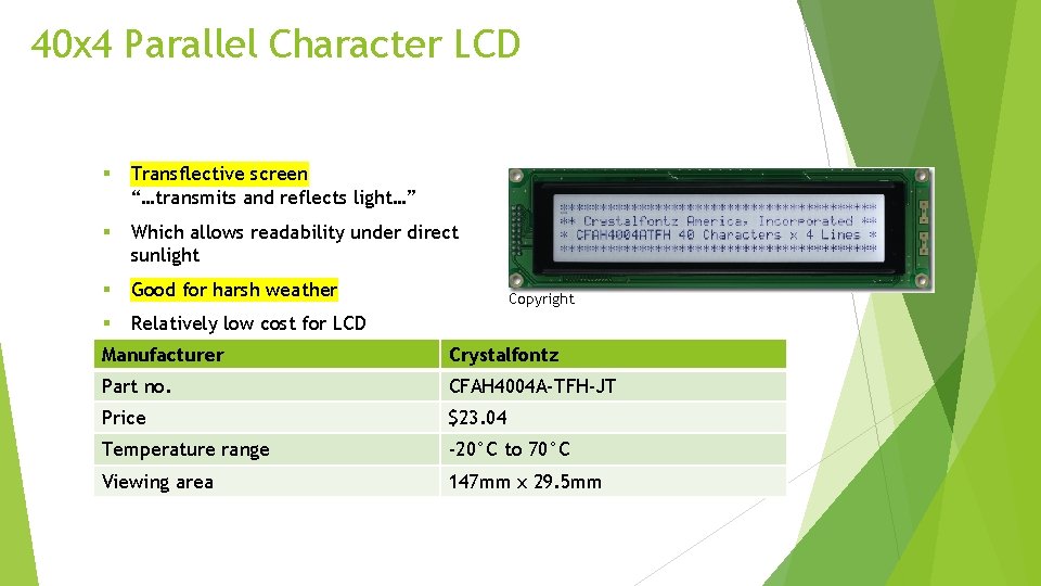 40 x 4 Parallel Character LCD § Transflective screen “…transmits and reflects light…” §