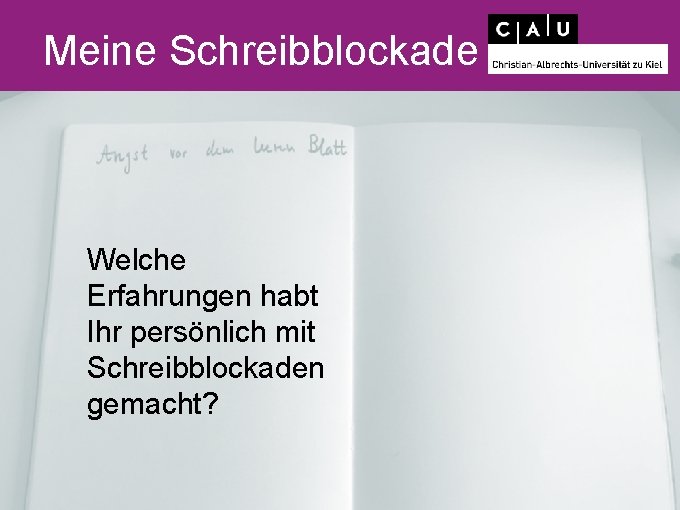 Meine Schreibblockade Welche Erfahrungen habt Ihr persönlich mit Schreibblockaden gemacht? 