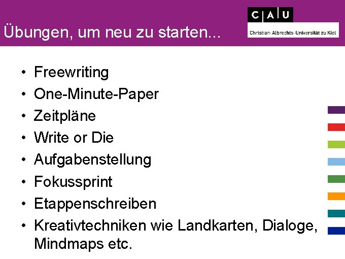 Übungen, um neu zu starten. . . • • Freewriting One-Minute-Paper Zeitpläne Write or