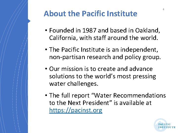 About the Pacific Institute 4 • Founded in 1987 and based in Oakland, California,