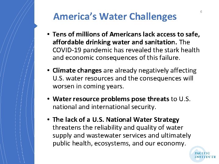 America’s Water Challenges • Tens of millions of Americans lack access to safe, affordable