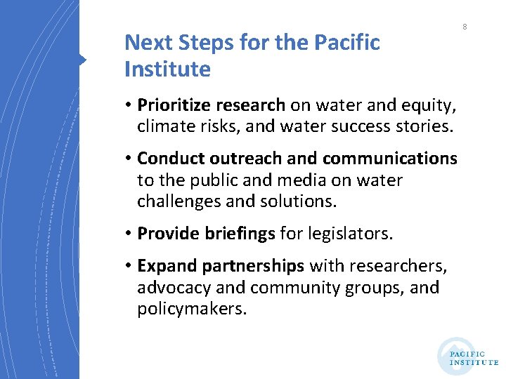 Next Steps for the Pacific Institute • Prioritize research on water and equity, climate