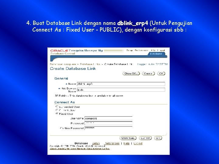 4. Buat Database Link dengan nama dblink_erp 4 (Untuk Pengujian Connect As : Fixed