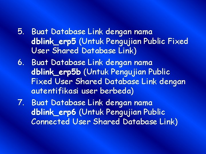 5. Buat Database Link dengan nama dblink_erp 5 (Untuk Pengujian Public Fixed User Shared
