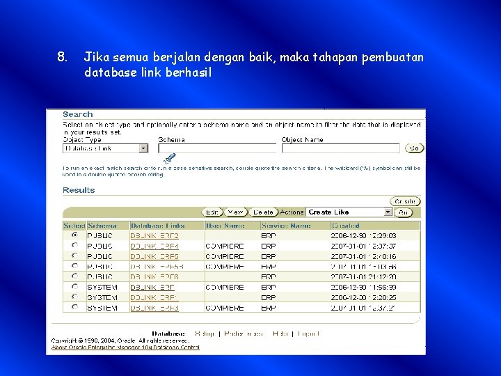 8. Jika semua berjalan dengan baik, maka tahapan pembuatan database link berhasil 