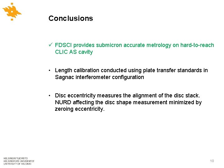 Conclusions ü FDSCI provides submicron accurate metrology on hard-to-reach CLIC AS cavity • Length