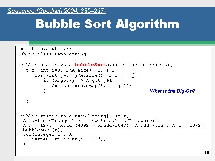 Sequence (Goodrich 2004, 235– 237) Bubble Sort Algorithm import java. util. *; public class