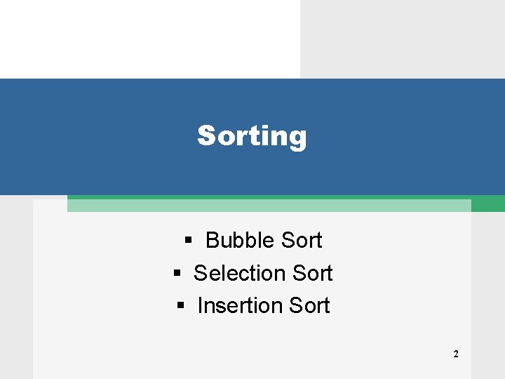 Sorting Bubble Sort Selection Sort Insertion Sort 2 
