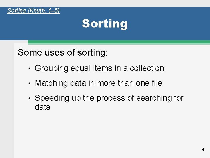 Sorting (Knuth, 1– 5) Sorting Some uses of sorting: • Grouping equal items in