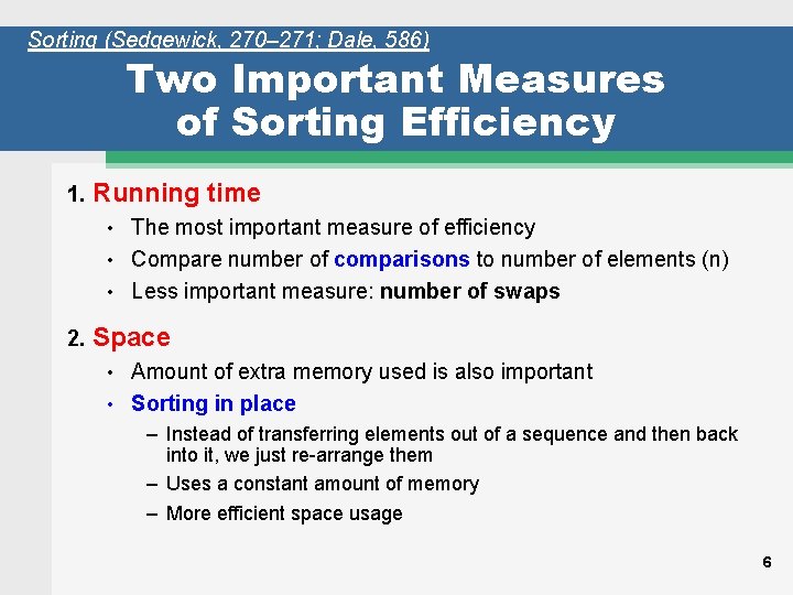 Sorting (Sedgewick, 270– 271; Dale, 586) Two Important Measures of Sorting Efficiency 1. Running
