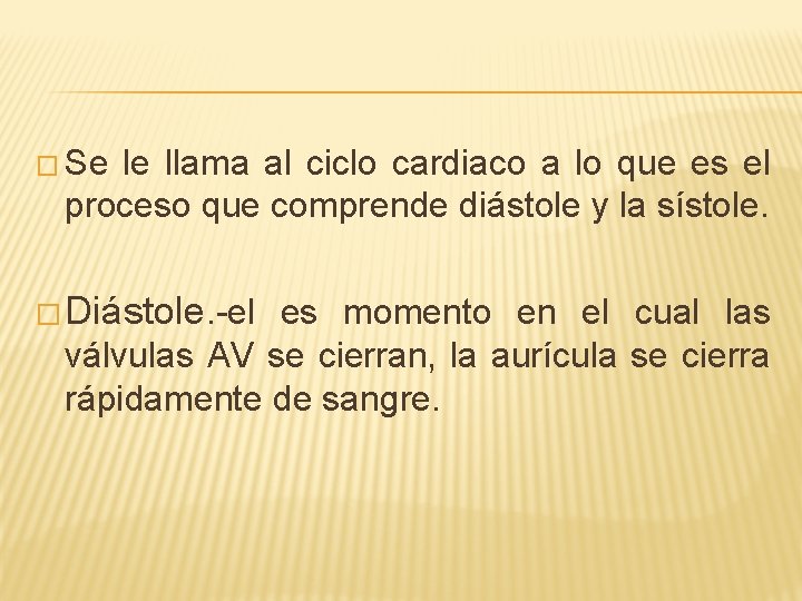 � Se le llama al ciclo cardiaco a lo que es el proceso que