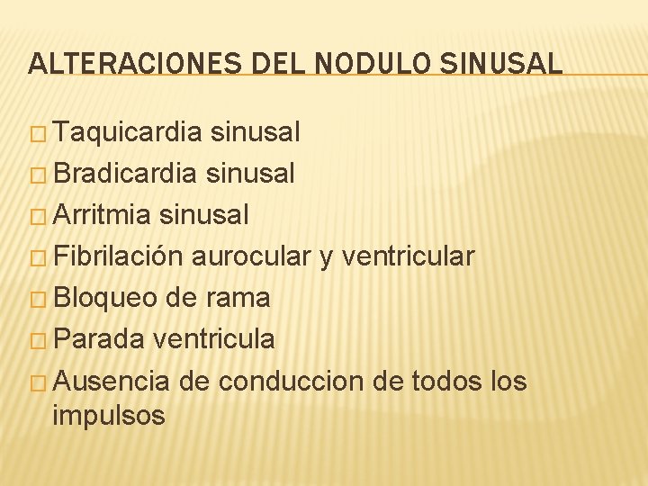 ALTERACIONES DEL NODULO SINUSAL � Taquicardia sinusal � Bradicardia sinusal � Arritmia sinusal �