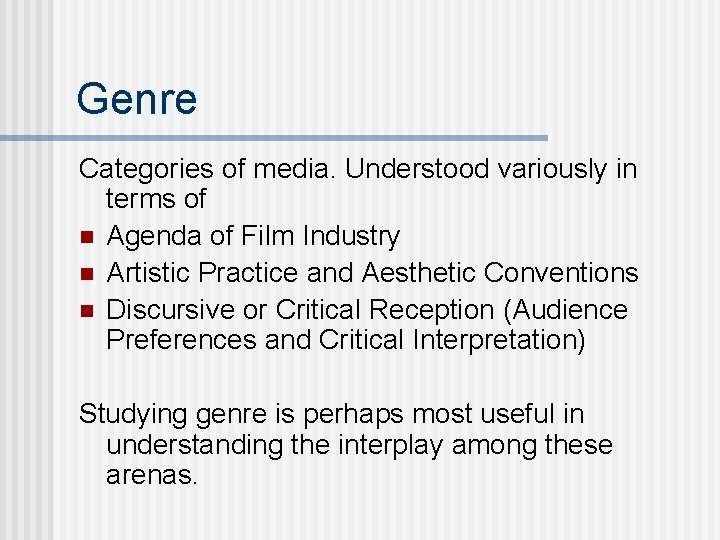 Genre Categories of media. Understood variously in terms of n Agenda of Film Industry