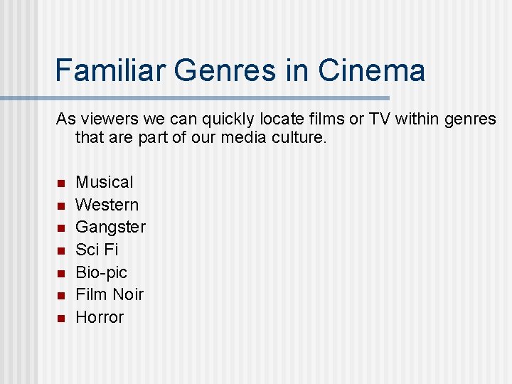 Familiar Genres in Cinema As viewers we can quickly locate films or TV within