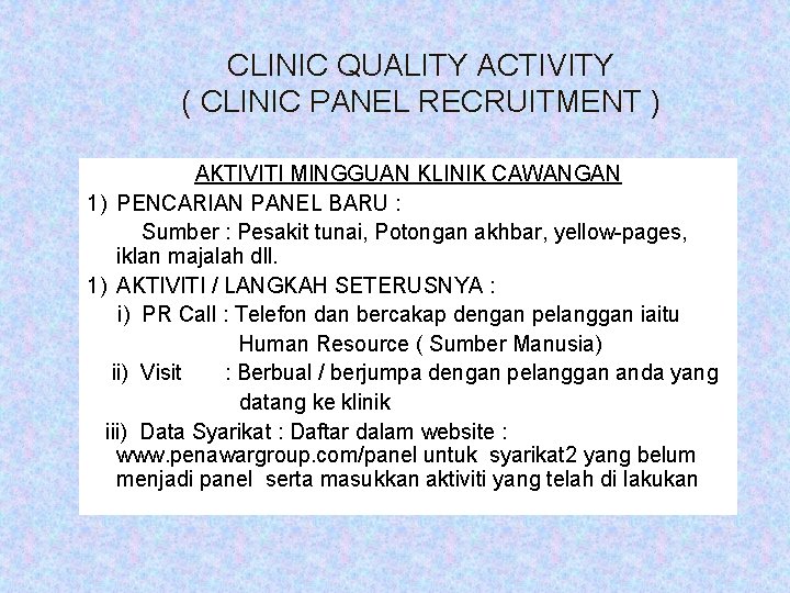 CLINIC QUALITY ACTIVITY ( CLINIC PANEL RECRUITMENT ) AKTIVITI MINGGUAN KLINIK CAWANGAN 1) PENCARIAN