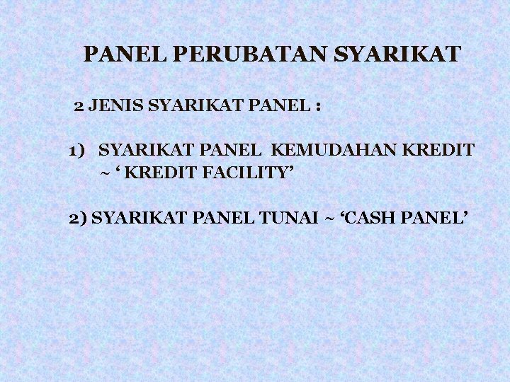 PANEL PERUBATAN SYARIKAT 2 JENIS SYARIKAT PANEL : 1) SYARIKAT PANEL KEMUDAHAN KREDIT ~