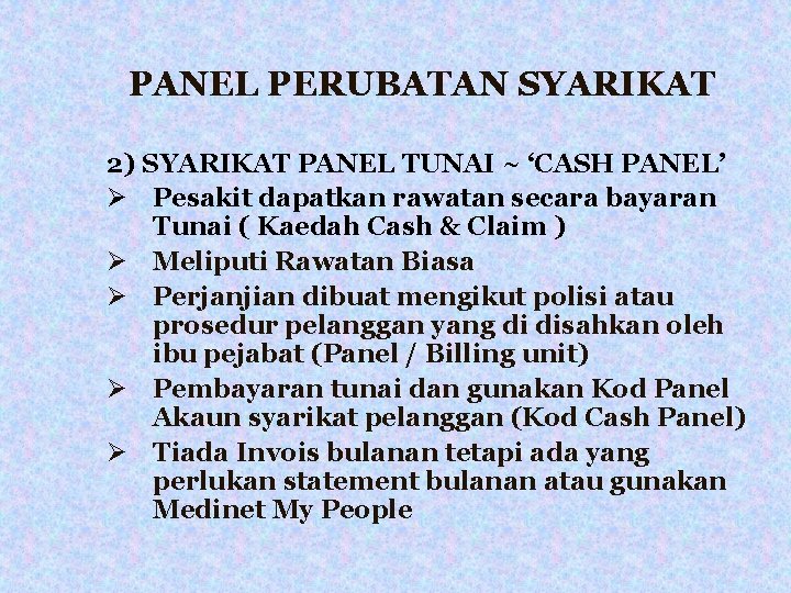 PANEL PERUBATAN SYARIKAT 2) SYARIKAT PANEL TUNAI ~ ‘CASH PANEL’ Pesakit dapatkan rawatan secara