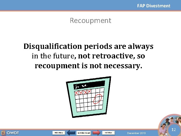 FAP Divestment Recoupment Disqualification periods are always in the future, not retroactive, so recoupment