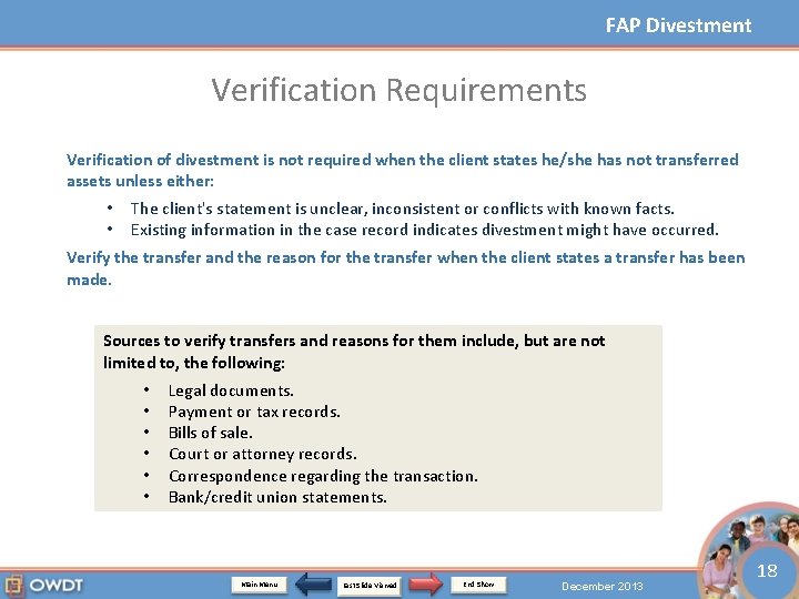 FAP Divestment Verification Requirements Verification of divestment is not required when the client states