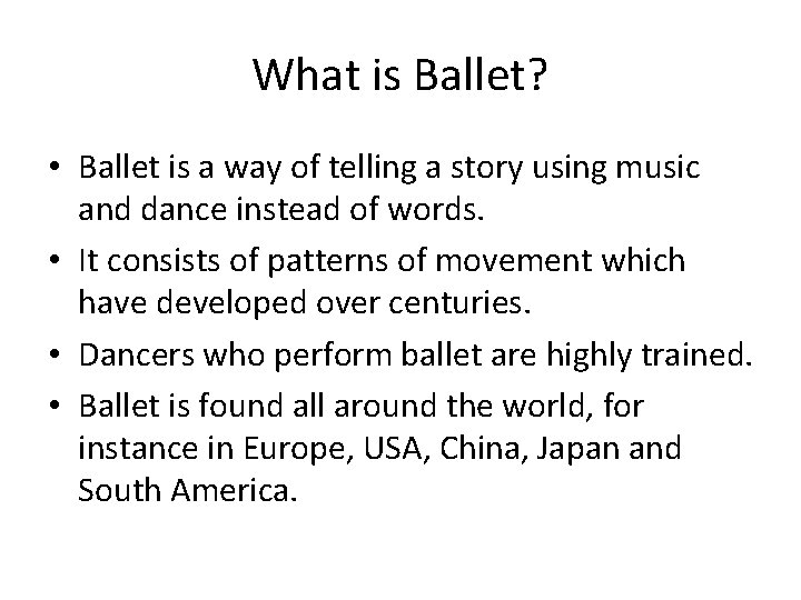 What is Ballet? • Ballet is a way of telling a story using music