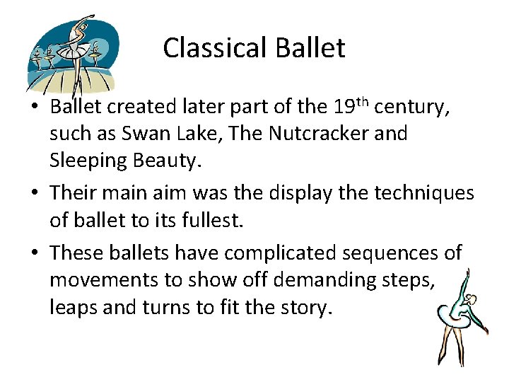 Classical Ballet • Ballet created later part of the 19 th century, such as