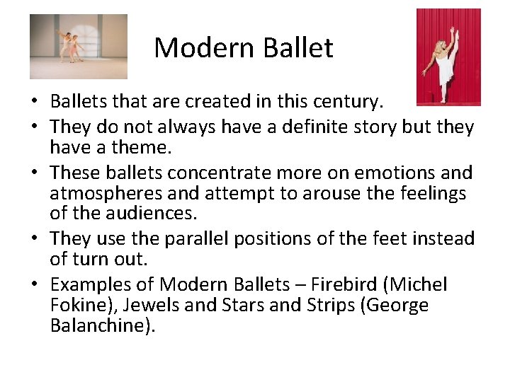 Modern Ballet • Ballets that are created in this century. • They do not