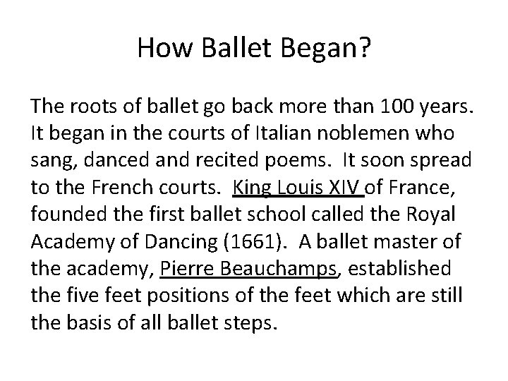 How Ballet Began? The roots of ballet go back more than 100 years. It